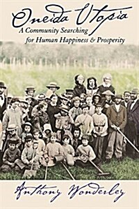 Oneida Utopia: A Community Searching for Human Happiness and Prosperity (Hardcover)