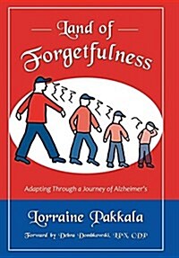 Land of Forgetfulness: Adapting Through a Journey of Alzheimers (Hardcover)