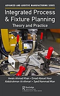 Integrated Process and Fixture Planning: Theory and Practice (Hardcover)