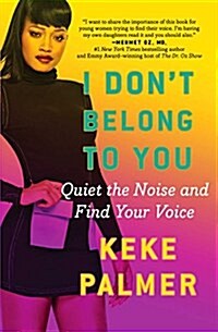 I Dont Belong to You: Quiet the Noise and Find Your Voice (Paperback)
