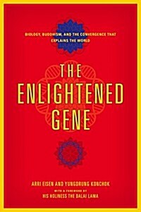 The Enlightened Gene: Biology, Buddhism, and the Convergence That Explains the World (Hardcover)