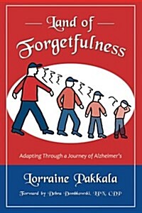 Land of Forgetfulness: Adapting Through a Journey of Alzheimers (Paperback)