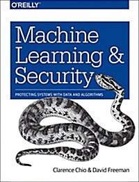 Machine Learning and Security: Protecting Systems with Data and Algorithms (Paperback)