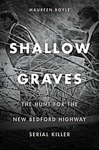 Shallow Graves: The Hunt for the New Bedford Highway Serial Killer (Paperback)