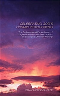 Celebrating Gods Cosmic Perichoresis (Hardcover)