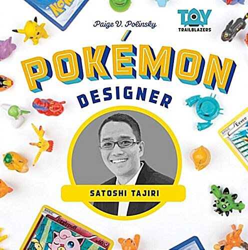 Pok?on Designer: Satoshi Tajiri (Library Binding)