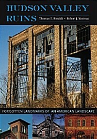 Hudson Valley Ruins: Forgotten Landmarks of an American Landscape (Paperback)