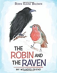 The Robin and the Raven: My Wounded Friend (Paperback)