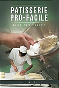 Patisserie Pro-Facile: Easy-Pro Pastry (Paperback)