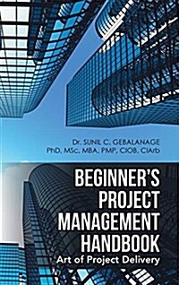 Beginners Project Management Handbook: Art of Project Delivery (Hardcover)