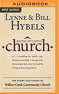 Rediscovering Church: The Story and Vision of Willow Creek Community Church (MP3 CD)