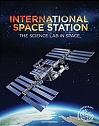 International Space Station: The Science Lab in Space (Library Binding)