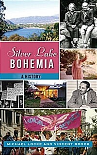 Silver Lake Bohemia: A History (Hardcover)