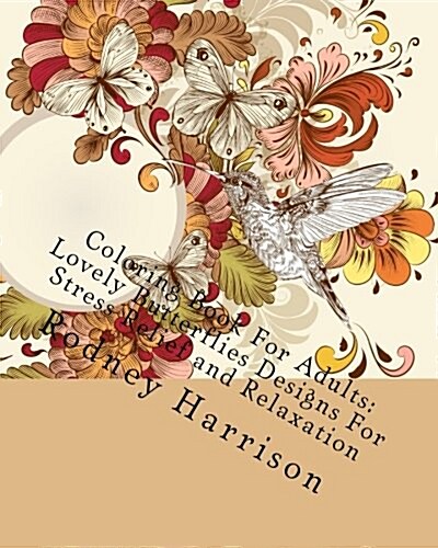 Coloring Book for Adults: Lovely Butterflies Designs for Stress Relief and Relaxation (Paperback)