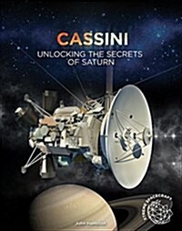 Cassini: Unlocking the Secrets of Saturn (Library Binding)