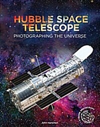 Hubble Space Telescope: Photographing the Universe (Library Binding)