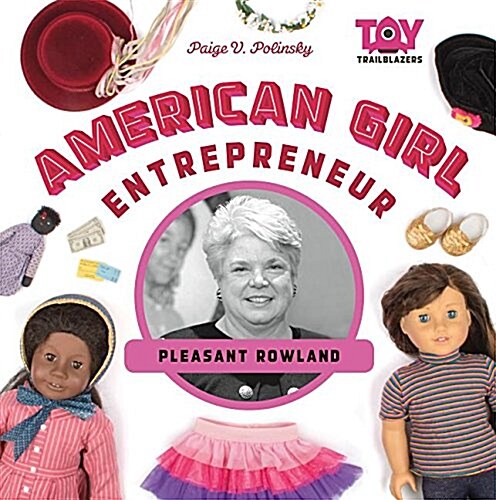 American Girl Entrepreneur: Pleasant Rowland (Library Binding)