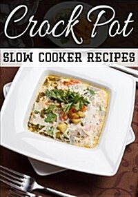 Crock Pot Slow Cooker Recipes: Blank Recipe Journal Cookbook (Paperback)