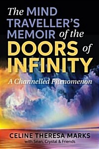 The Mind Travellers Memoir of the Doors of Infinity: A Channelled Phenomenon (Paperback)