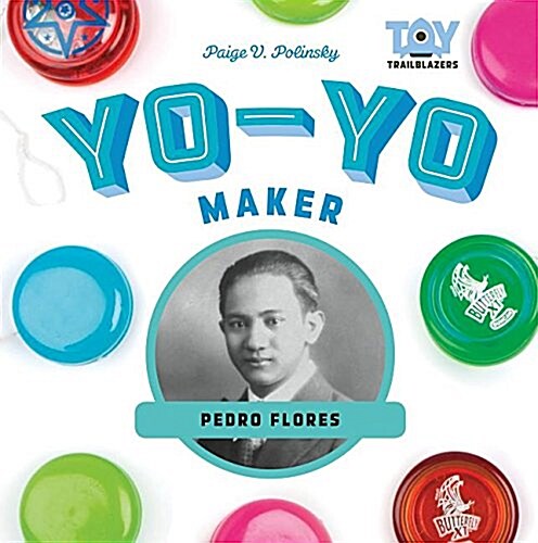 Yo-Yo Maker: Pedro Flores (Library Binding)