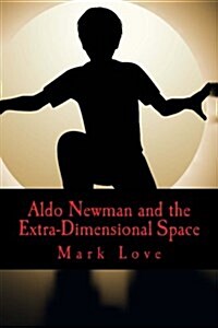 Aldo Newman and the Extra-Dimensional Space (Paperback)