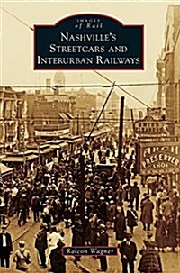 Nashvilles Streetcars and Interurban Railways (Hardcover)
