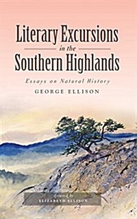 Literary Excursions in the Southern Highlands: Essays on Natural History (Hardcover)