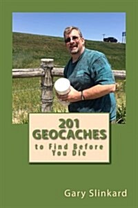 201 Geocaches to Find Before You Die (Paperback)