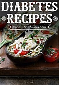 Diabetes Recipes: Blank Recipe Journal Cookbook (Paperback)