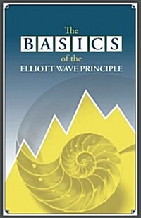 The Basics of the Elliott Wave Principle (Paperback)
