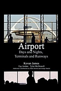 Airport Days and Nights Runways and Terminals (Paperback)