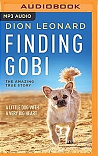 Finding Gobi: A Little Dog with a Very Big Heart (MP3 CD)
