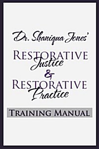 Dr. Shaniqua Jones Restorative Justice Training Manual (Paperback)
