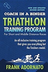 Coach in a Binder Triathlon Training Program Second Edition: Short and Middle Distance Races (Paperback)