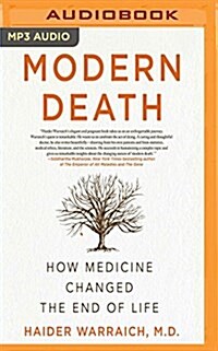 Modern Death: How Medicine Changed the End of Life (MP3 CD)