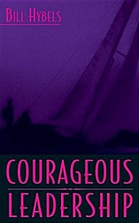 Courageous Leadership: Field-Tested Strategy for the 360 Leader (Audio CD)