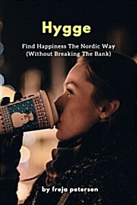 Hygge: Find Happiness the Nordic Way (Without Breaking the Bank) (Paperback)
