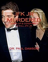 JFK Jr Murdered: Cover-Up & Conspiracy to Kill JFK Jr. (Paperback)