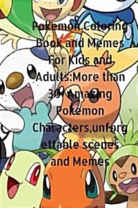 Pokemon Coloring Book and Memes for Kids and Adults: More Than 30 Amazing Pokemo (Paperback)