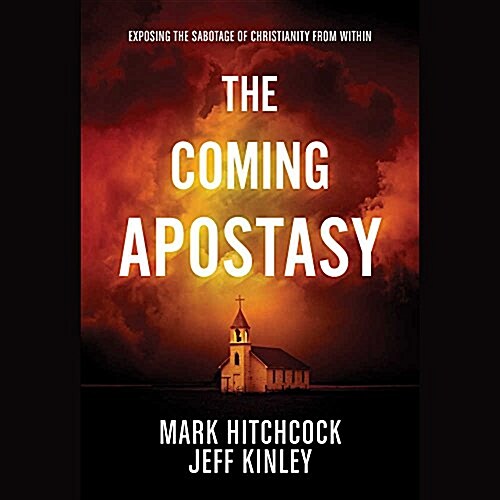 The Coming Apostasy: Exposing the Sabotage of Christianity from Within (Audio CD)