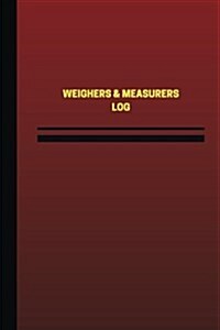 Weighers & Measurers Log (Logbook, Journal - 124 Pages, 6 X 9 Inches): Weighers & Measurers Logbook (Red Cover, Medium) (Paperback)