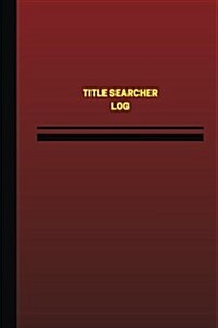 Title Searcher Log (Logbook, Journal - 124 Pages, 6 X 9 Inches): Title Searcher Logbook (Red Cover, Medium) (Paperback)