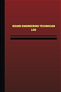 Sound Engineering Technician Log (Logbook, Journal - 124 Pages, 6 X 9 Inches): Sound Engineering Technician Logbook (Red Cover, Medium) (Paperback)