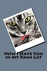 Now I Have You in My Paws (Journal / Notebook) (Paperback)