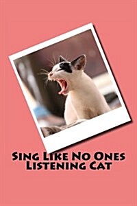 Sing Like No Ones Listening (Journal / Notebook) (Paperback)