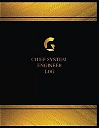 Chief System Engineer Log (Log Book, Journal - 125 Pgs, 8.5 X 11 Inches): Chief System Engineer Logbook (Black Cover, X-Large) (Paperback)
