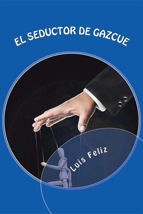 El Seductor de Gascue: Una Novela Sobre La Vida Socio-Politica En La Republica Dominicana (Paperback)