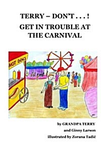 Terry Dont . . . ! Get in Trouble at the Carnival (Paperback)