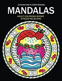 Mandala Adult Coloring Books: Cupcake and Flower Design (Paperback)