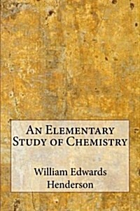 An Elementary Study of Chemistry (Paperback)